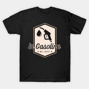 In Gasoline We Trust T-Shirt